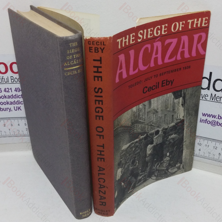 The Siege of the Alcazar: Toledo – July to September 1936