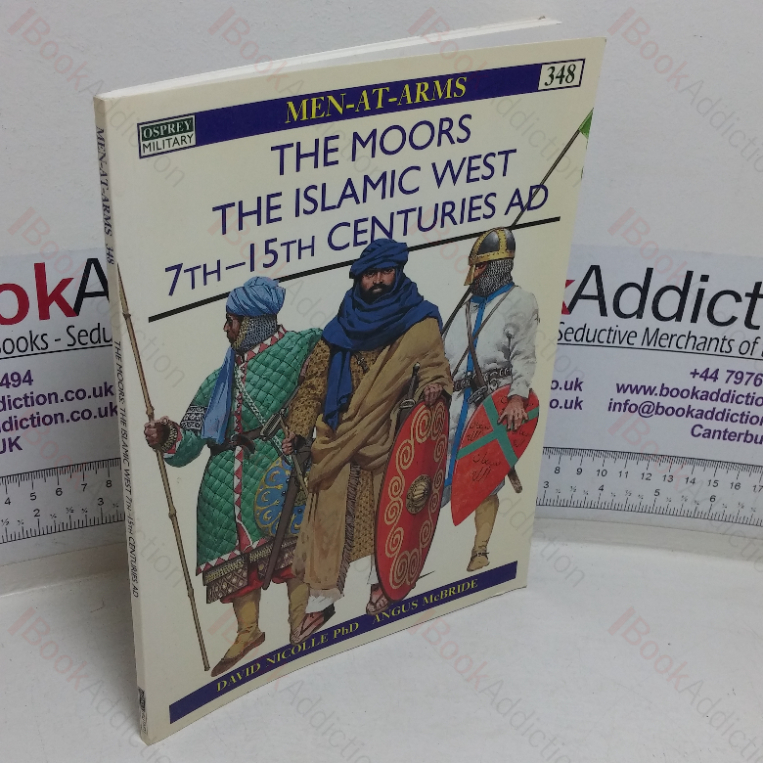 The Moors, The Islamic West, 7th-15th Centuries AD (Men-at-Arms series, No. 348)