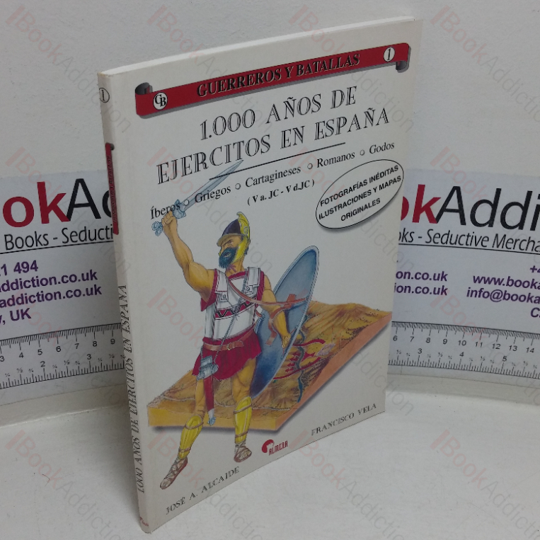 1000 Años de Ejércitos en España, Íberos. Griegos, Cartagineses, Romanos, Godos (Guerreros y Batallas, No. 1)