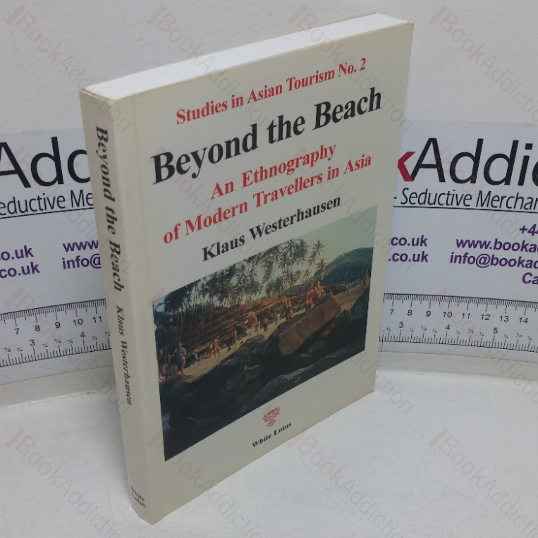 Beyond the Beach: Ethnography of Modern Travellers in Asia (Studies in Asian Tourism, No. 2)