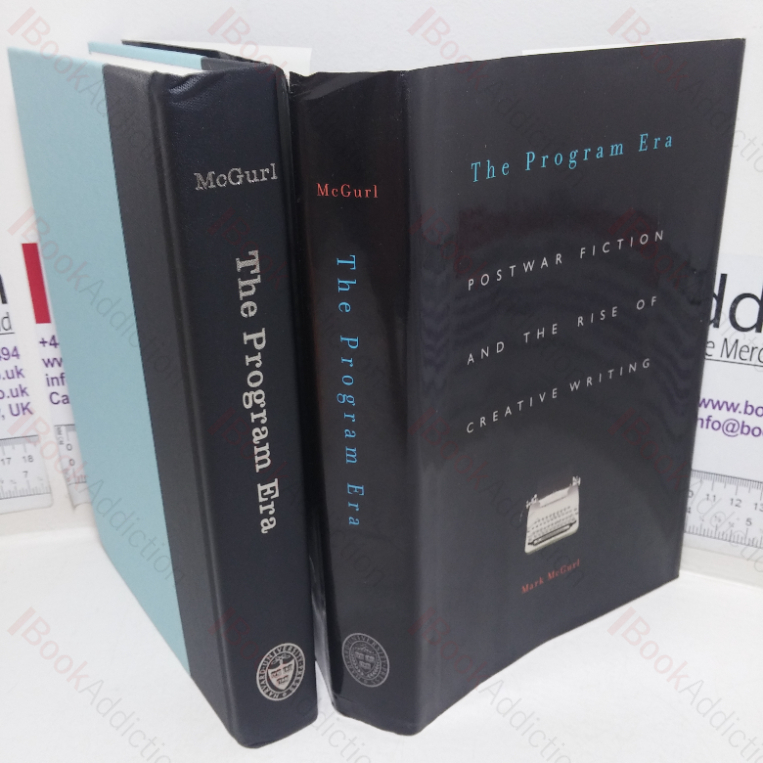 The Program Era: Postwar Fiction and the Rise of Creative Writing