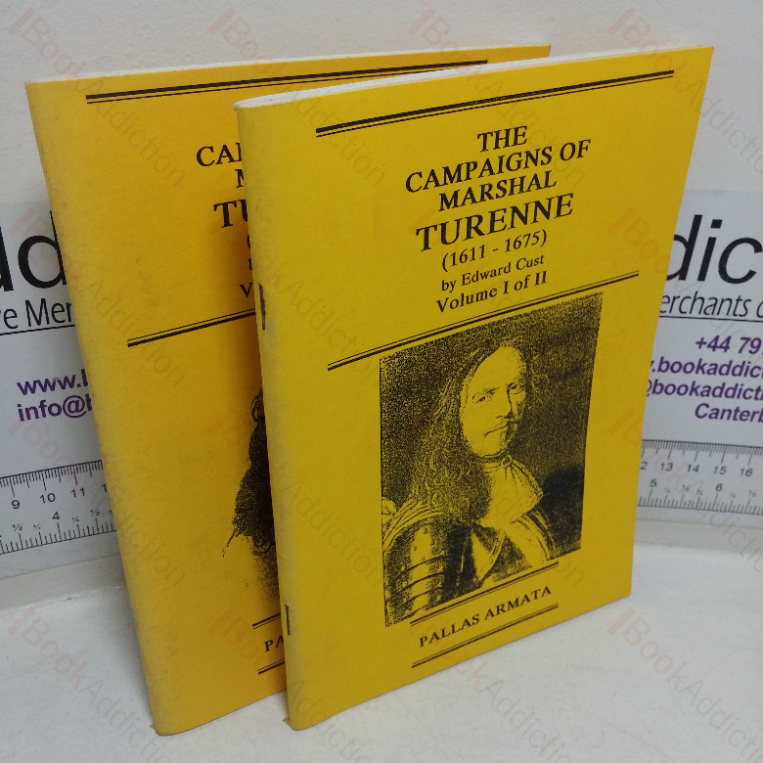 The Campaigns of Marshal Turenne, Volumes I and II (Pallas Armata series) (Two Volumes)