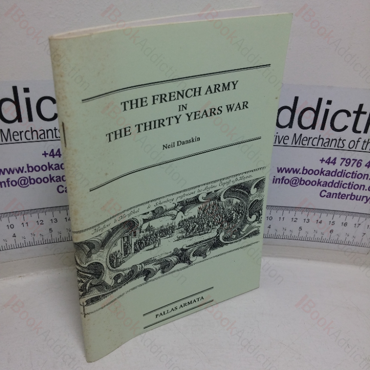 The French Army and the Thirty Years War (Pallas Armata series)