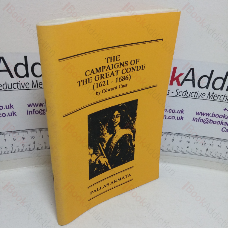 The Campaigns of he Great Conde, 1621-1689 (Pallas Armata series)