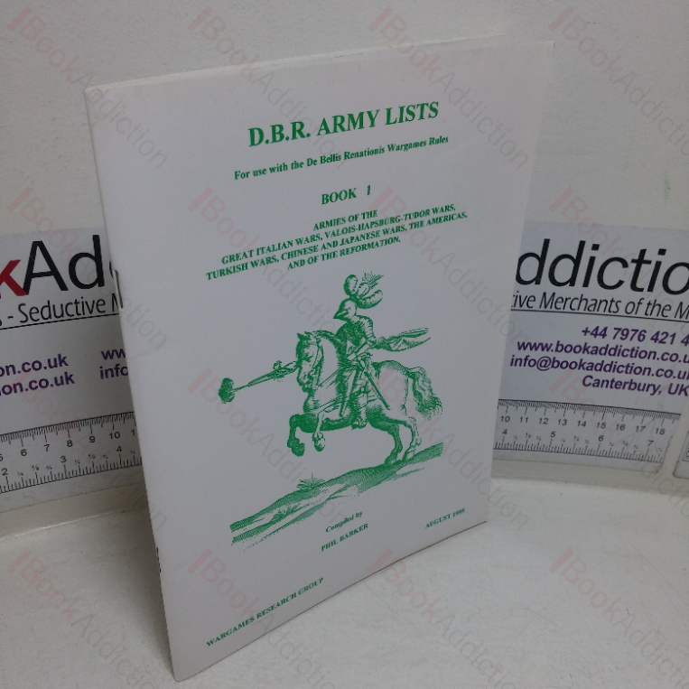 D B R Army Lists for Use with the De Bella Renationis Wargames Rules: Book One, Armies of the Great Italian Wars, Valois-Hapsburg Tudor Wars, Turkish Wars, Chinese and Japanese Wars, The Americas and of the Reformation (Signed and Inscribed)