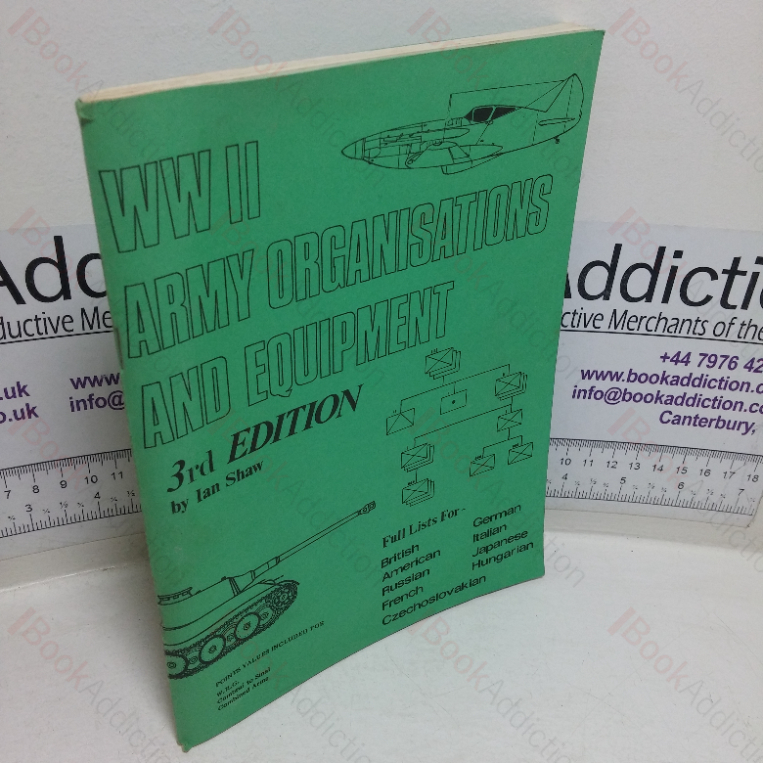 WWII Army Organisations and Equipment (Full Lists for British, American, Russian, French, Czechoslovakian, German, Italian, Japanese, Hungarian)