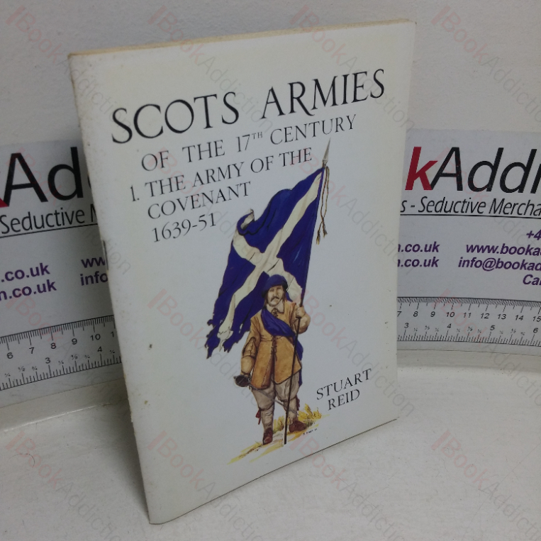 Scots Armies of the 17th Century, I: The Army of the Covenant, 1639-51
