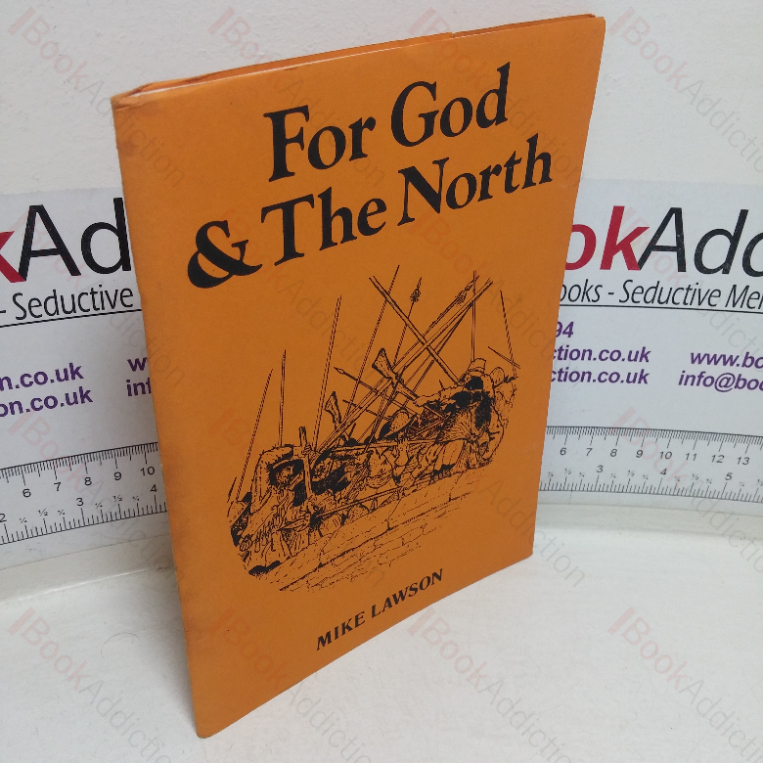 For God & The North: A Concise History of Roundhead and Royalist Activity in the North of England