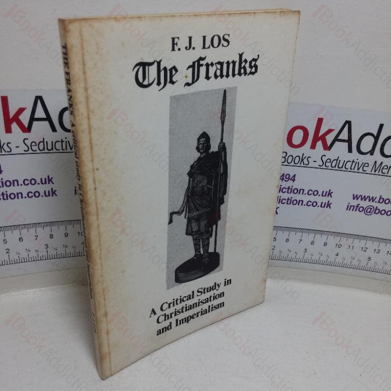 The Franks: A Critical Study in Christianisation and Imperialism