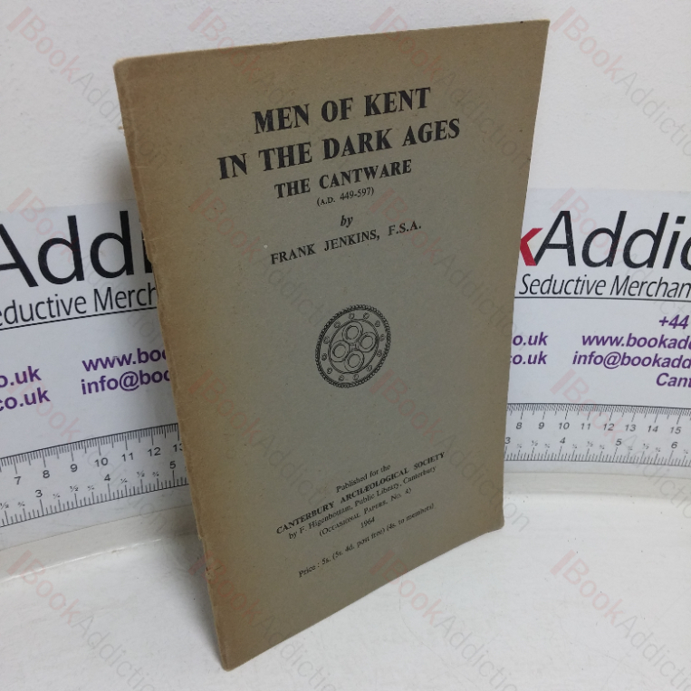 Men of Kent in the Dark Ages: The Cantware, AD 449-507 (Occasional Papers, No. 4)