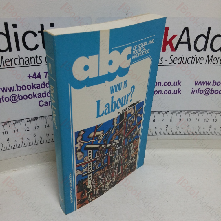 What is Labour? (ABC of Social and Political Knowledge series)