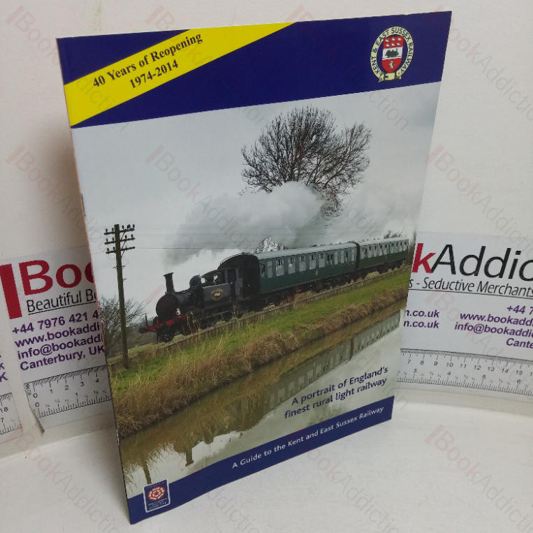 A Portrait of England’s Finest Rural Railway: A Guide to the Kent and East Sussex Railway