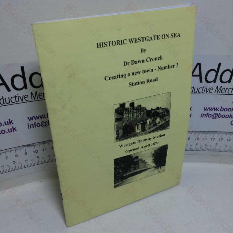 Historic Westgate on Sea: Station Road (Creating a New Town, No. 3)