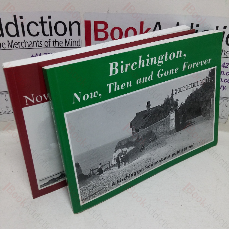 Birchington: Now, Then and Gone Forever, Volumes I and II (Two Volumes)