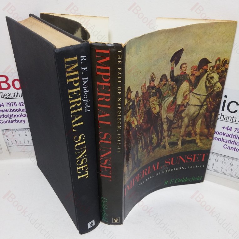 Imperial Sunset: The Fall of Napoleon, 1813-14