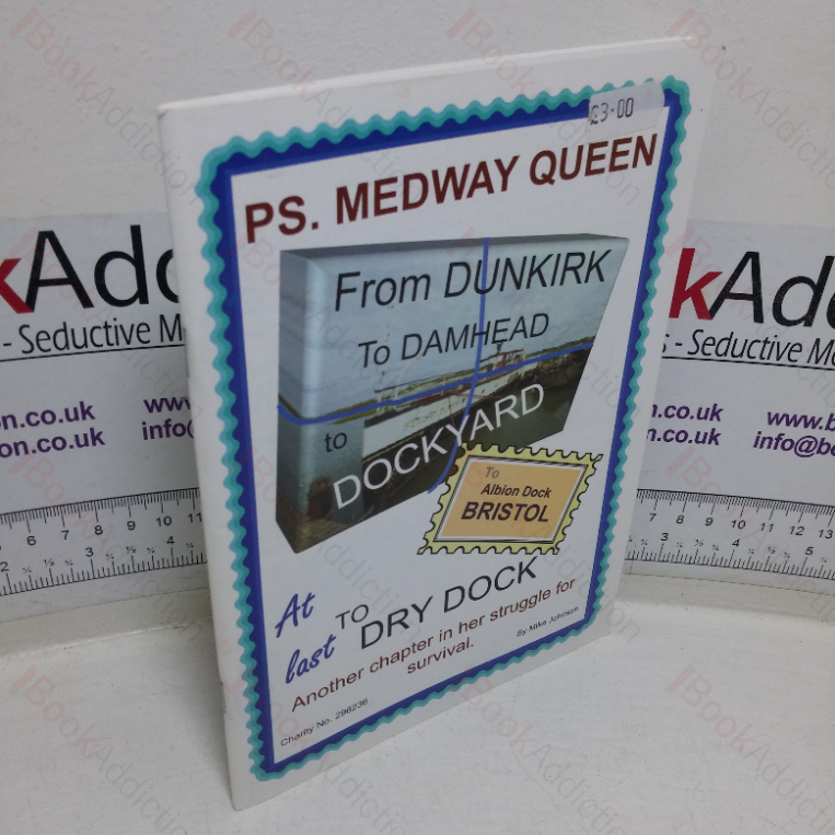 PS Medway Queen: At Last to Dry Doc – Another Chapter in Her Struggle for Survival