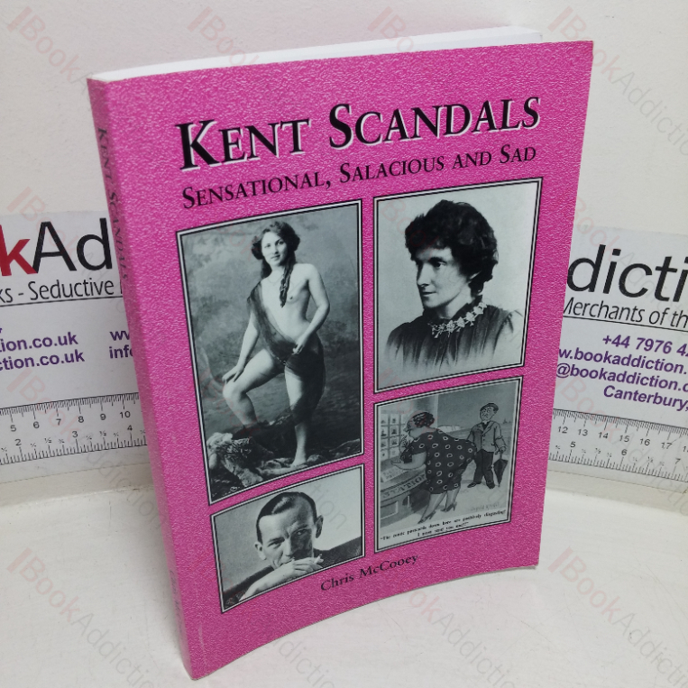 Kent Scandals, Sensational, Salacious and Sad (Kent and Sussex) (Signed)