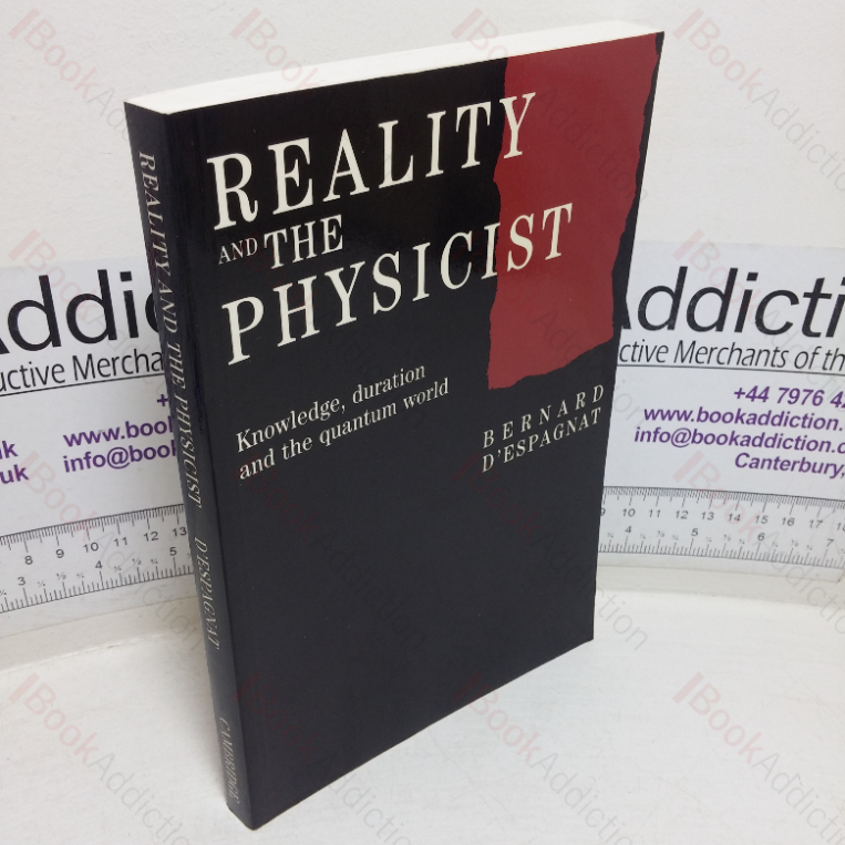 Reality and the Physicist: Knowledge, Duration and the Quantum World