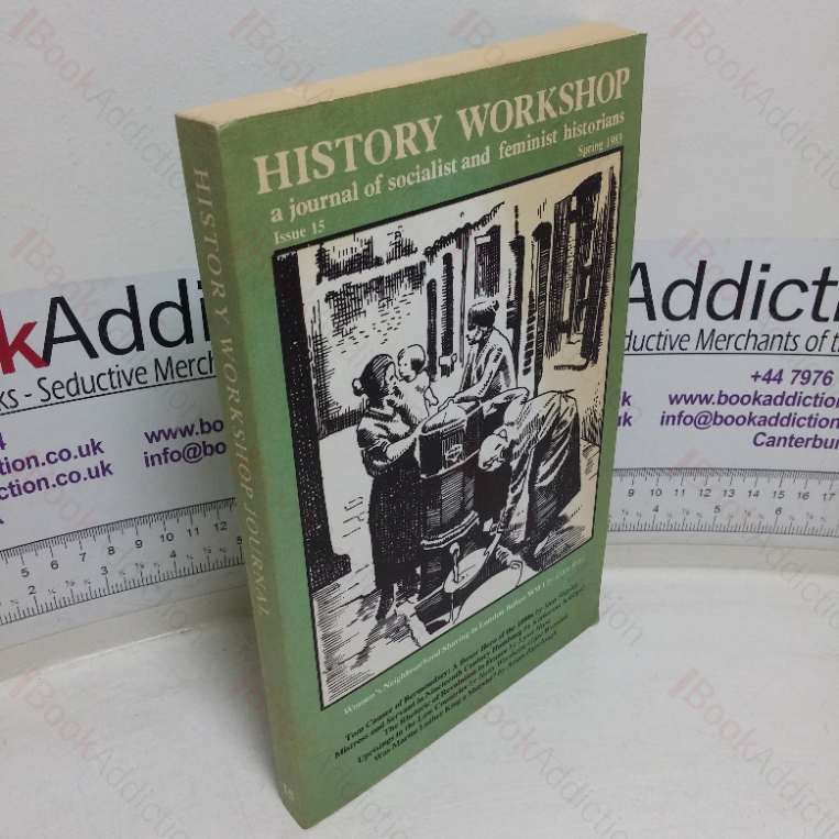 History Workshop (A Journal of Socialist and Feminist Historians; Issue 15, Spring 1983)