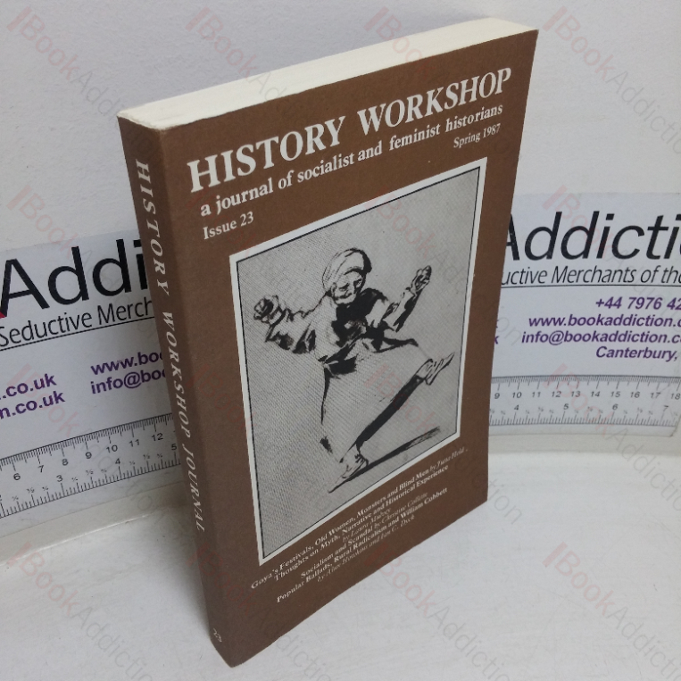 History Workshop (A Journal of Socialist and Feminist Historians; Issue 23, Spring 1987)