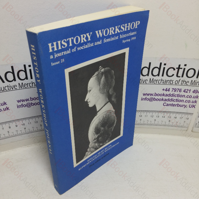 History Workshop (A Journal of Socialist and Feminist Historians; Issue 25, Spring 1988)