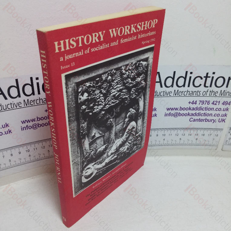 History Workshop (A Journal of Socialist and Feminist Historians; Issue 13, Spring 1982)