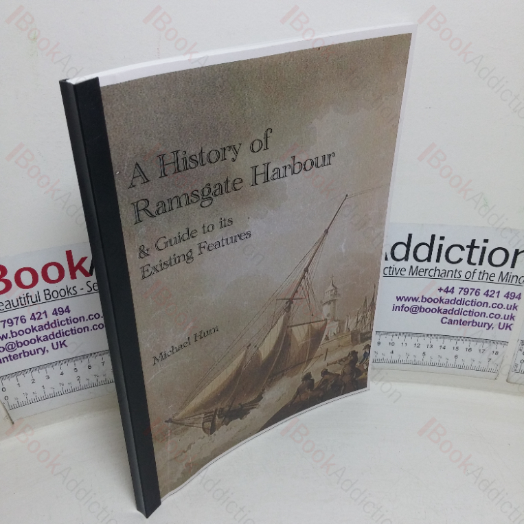 A History of Ramsgate Harbour & Guide to Its Existing Features