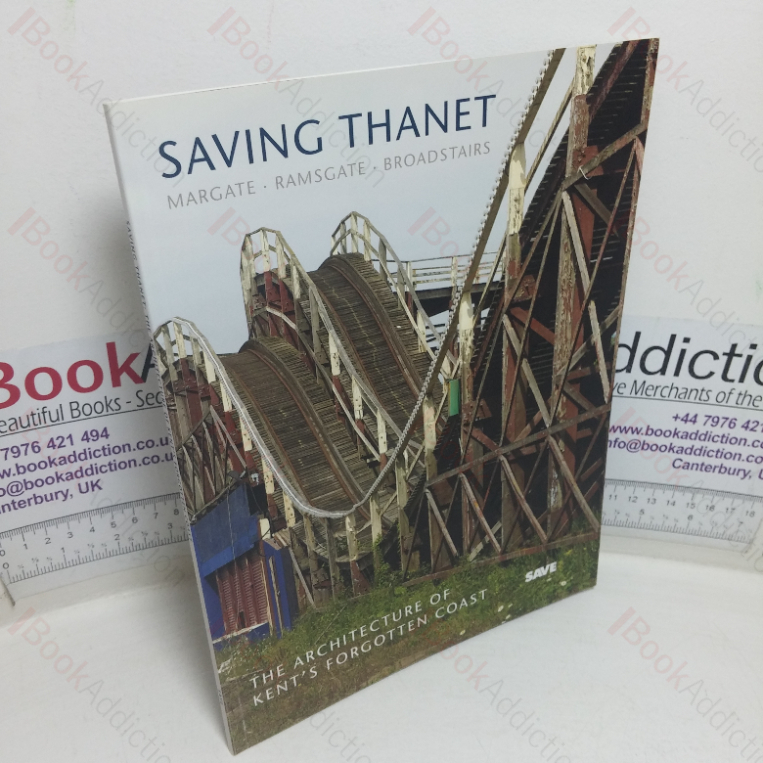 Saving Thanet: The Architecture of Kent’s Forgotten Coast – Margate, Thanet, Broadstairs