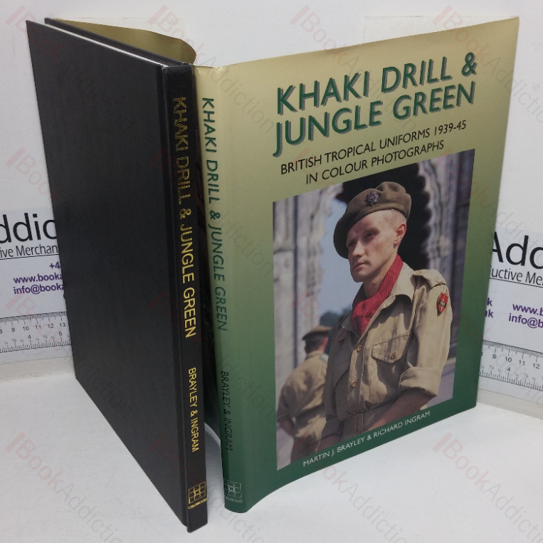 Khaki Drill & Jungle Green: British Tropical Uniforms, 1939-45 in Colour Photographs