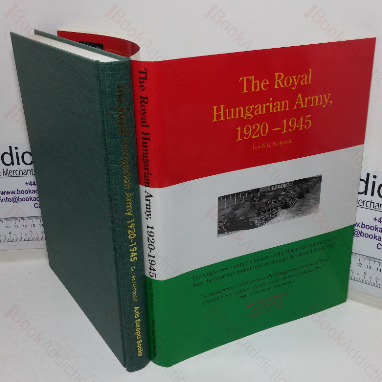 The Royal Hungarian Army, 1920-1945: Volume I – Organization and History