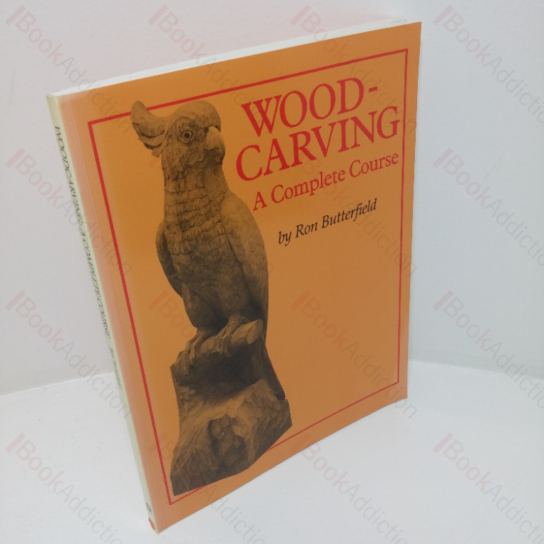 Woodcarving: A Complete Course