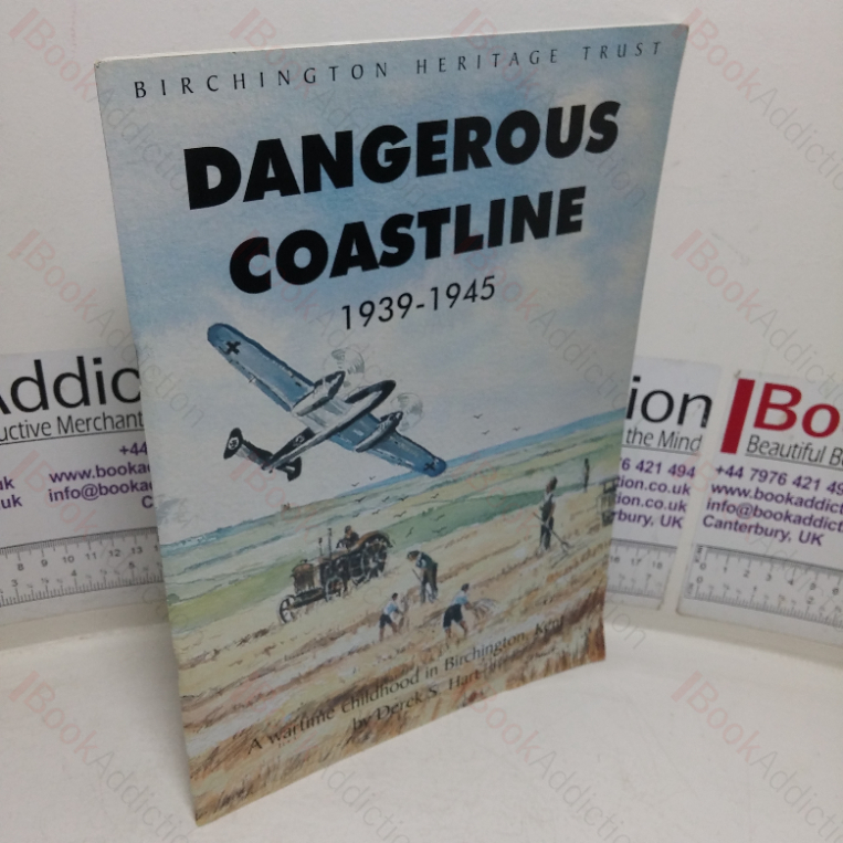 Dangerous Coastline, 1939-1945: A Wartime Childhood in Birchington, Kent