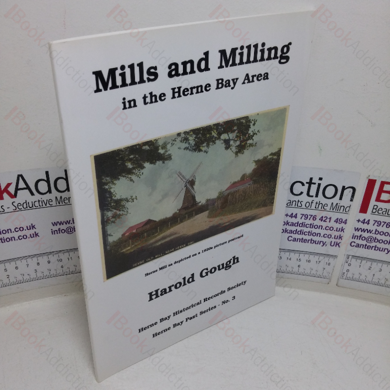 Mills and Milling in the Herne Bay Area (Herne Bay Past series, No. 3)