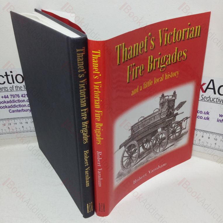 Thanet’s Victorian Fire Brigades and a Little Local History (Signed)