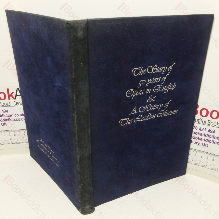 The Story of 50 Years of Opera in English & A History of the London Coliseum (Deluxe, Signed  Limited Edition)