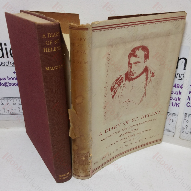 A Diary of St Helena: The Journal of Lady Malcolm, 1816-1817, containing the Conversations of Napoleon with Sir Pulteney Malcolm