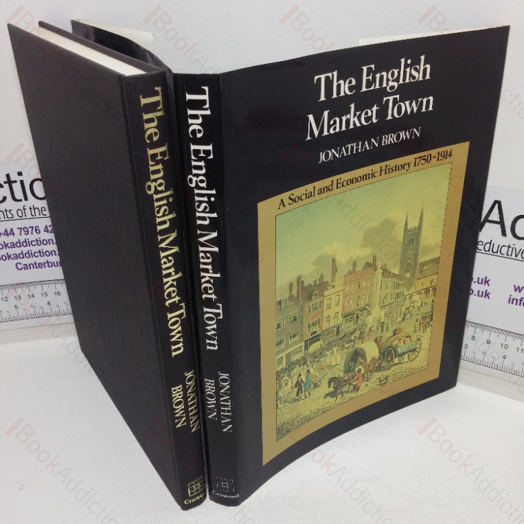 The English Market Town: A Social and Economic History, 1750-1914