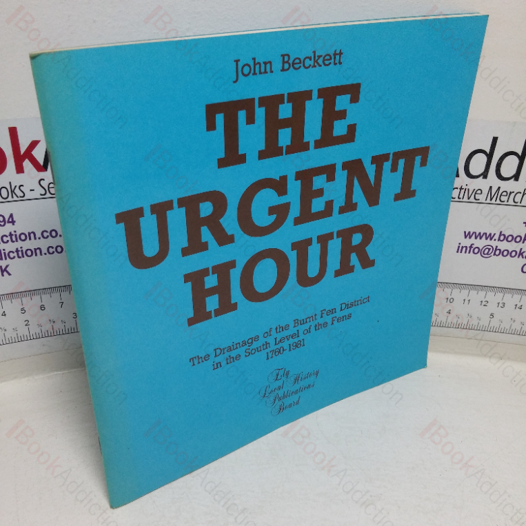 The Urgent Hour: The Drainage of the Burnt Fen District in the South Level of the Fens, 1760-1981