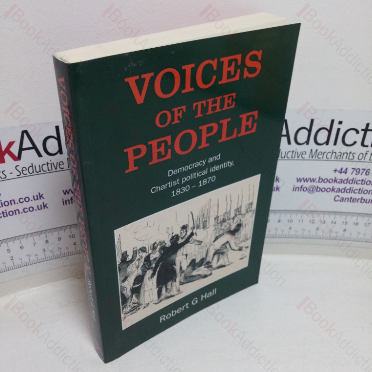 Voices of the People: Democracy and Chartist Political Identity, 1830-1870