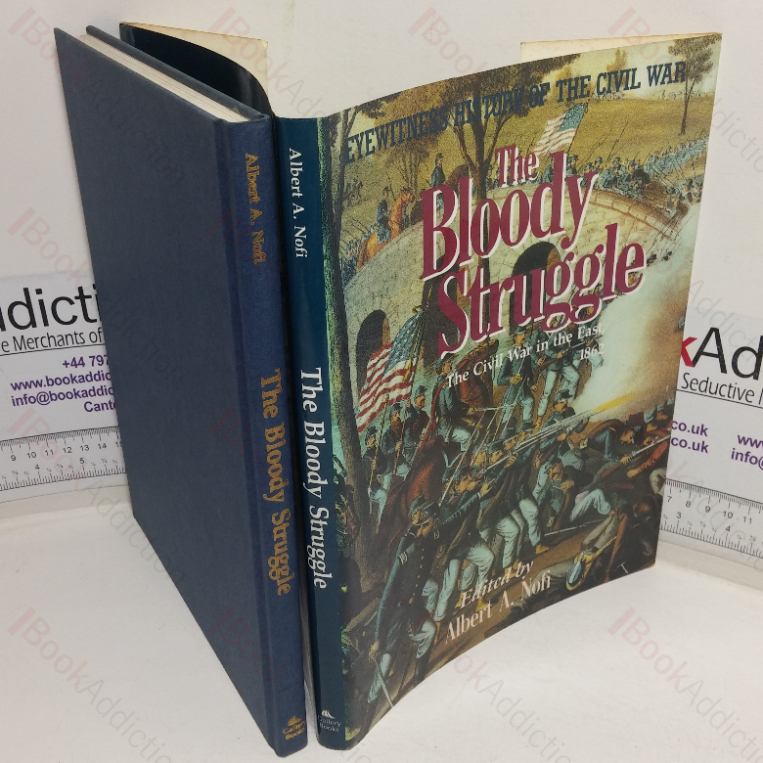 The Bloody Struggle: The Civil War in the East, 1862 (Eyewitness Account to the Civil War, Volume II)