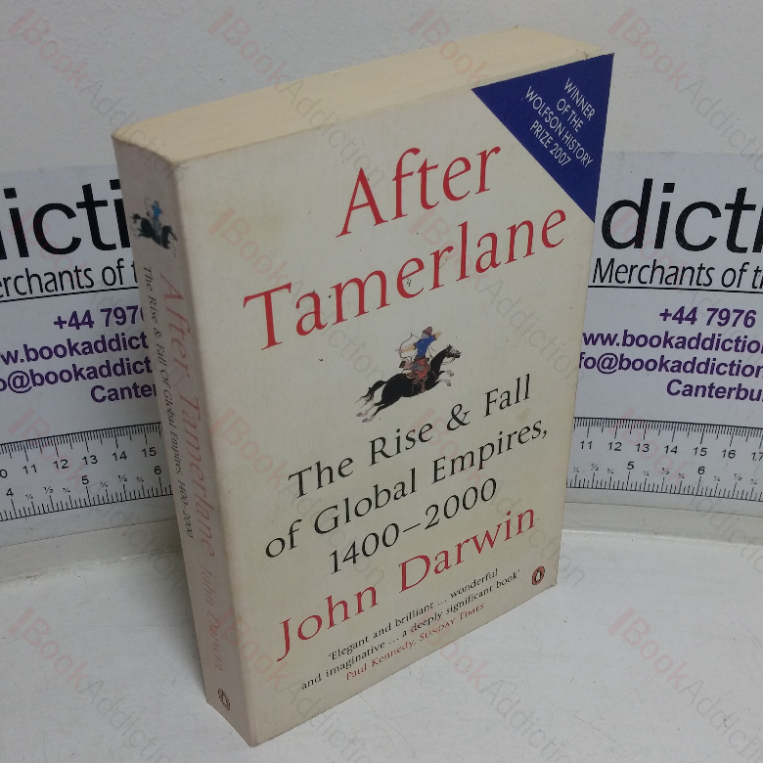 After Tamerlane: The Rise & Fall of Global Empires, 1400-2000