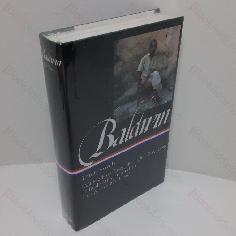 Baldwin: Later Novels (Tell Me How Long the Train’s Been Gone; If Beale Street Could Talk; Just Above my Head) (Library of America series, No. 272)