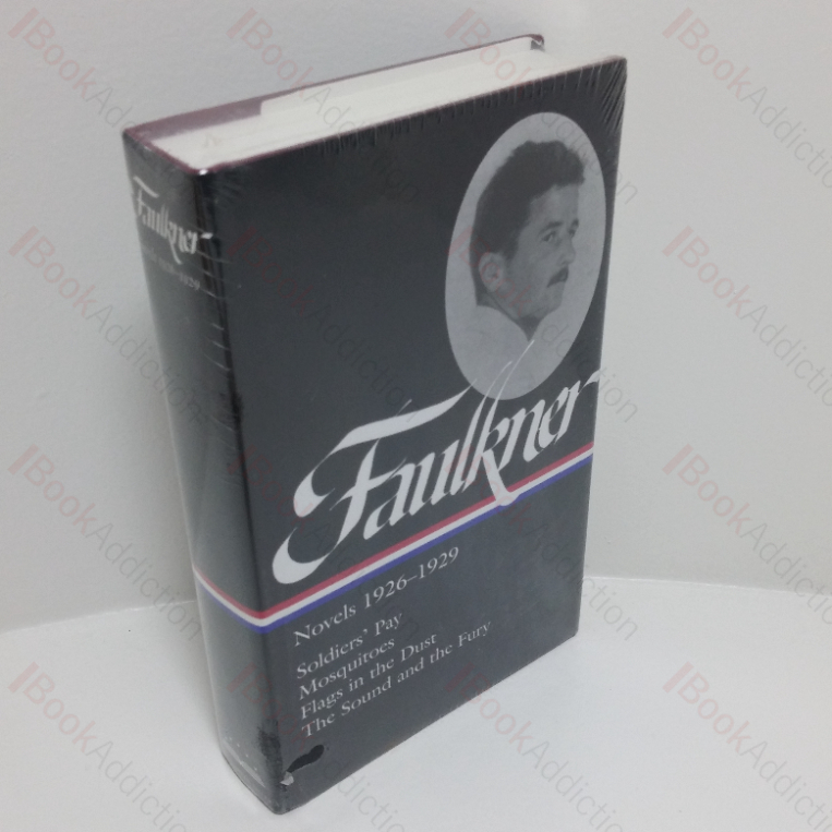 Faulkner: Novels, 1926-1929 (Soldier’s Pay; Mosquitos; Flags in the Dust; The Sound and the Fury) (Library of America series)