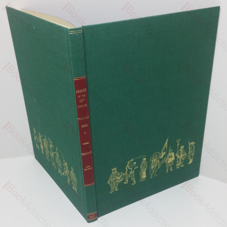 China – Organisation, Warfare, Dress and Weapons (Armies of the Nineteenth Century: Asia , Volume II)