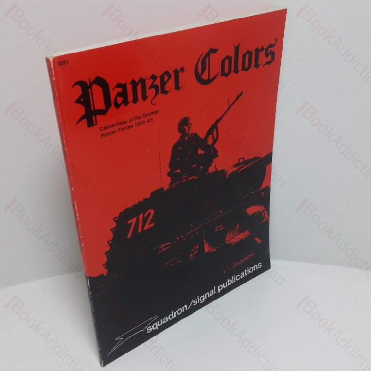 Panzer Colors: Camouflage of the German Panzer Forces, 1939-1945