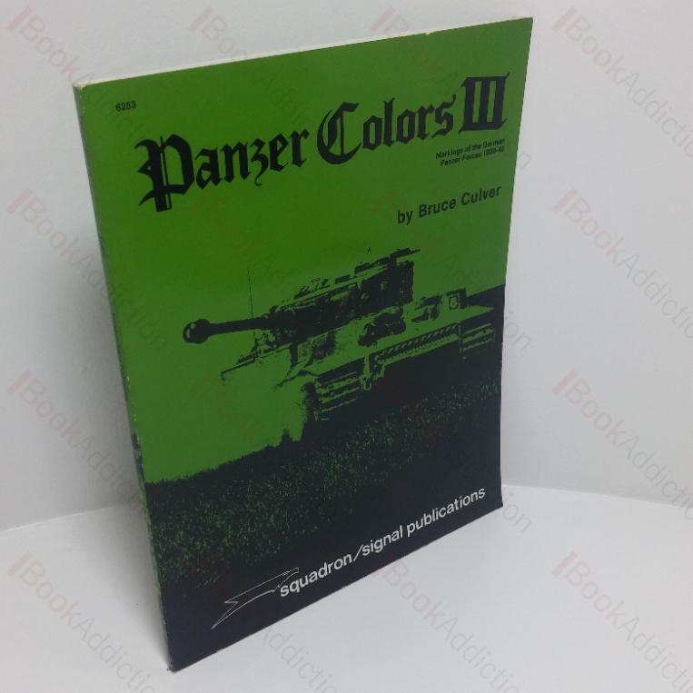 Panzer Colors III: Markings of the German Panzer Froces, 1939-1945