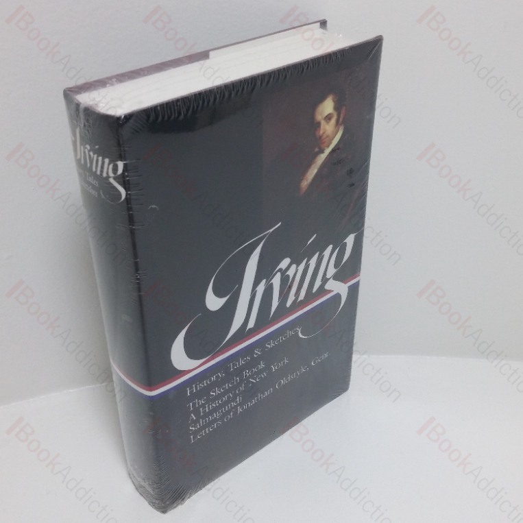 Irving: History, Tales & Sketches (The Sketch Book, A History of New YOrk; Salmagundi; Letter of Jonathan Oldstyle, Gent) (Library of America. No. 16)