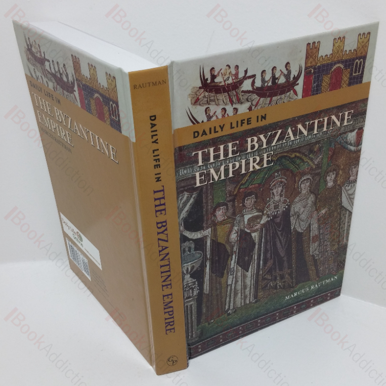 Daily Life in the Byzantine Empire (Daily Life Through History series)