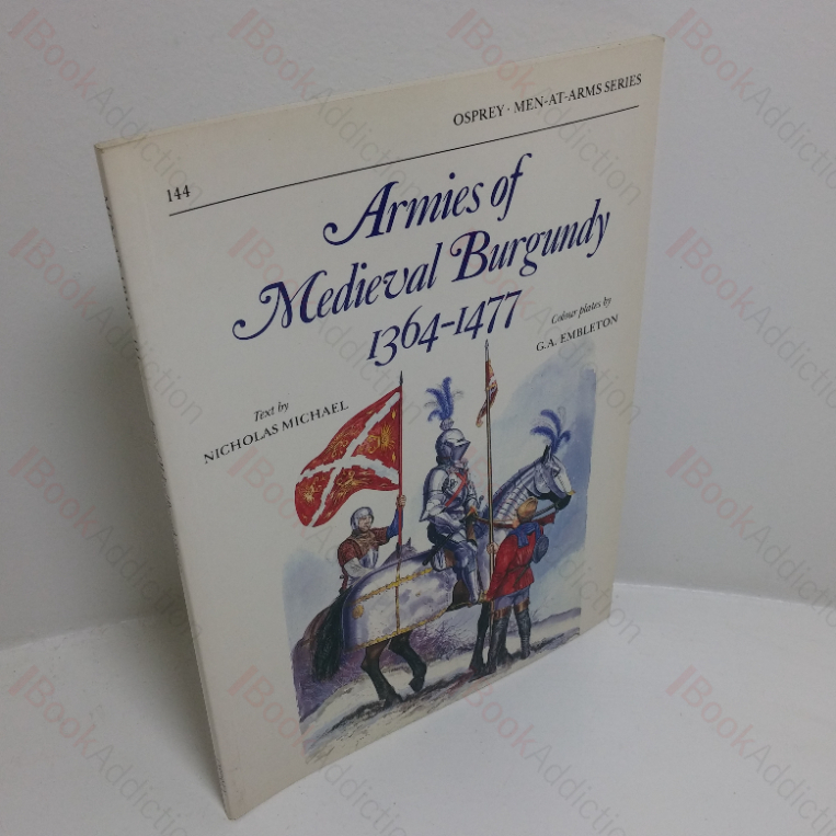 Armies of Medieval Burgundy, 1356-1477 ((Men-at-Arms series, No. 144)
