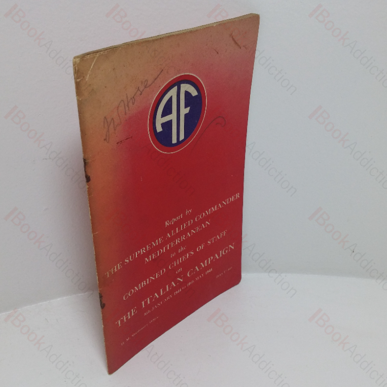 Report by the Supreme Allied Commander Mediterranean to the Combined Chiefs of Staff on The Italian Campaign, 8th January 1941 to 10 May 1944